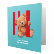 Happy Birthday You Cute Fucker - Bear Greetings Cards