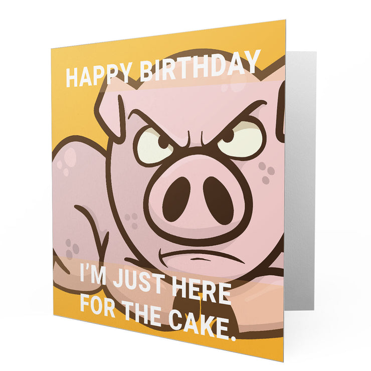 The Grumpy Pig - Happy Birthday I'm Just Here for the Cake Card