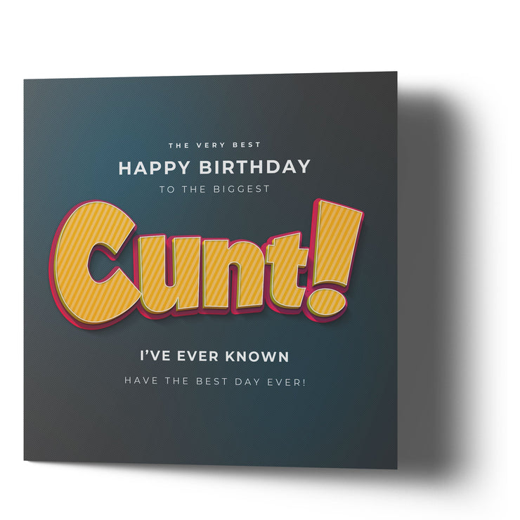 The Very Best Happy Birthday to the Biggest Cunt - Greetings Cards