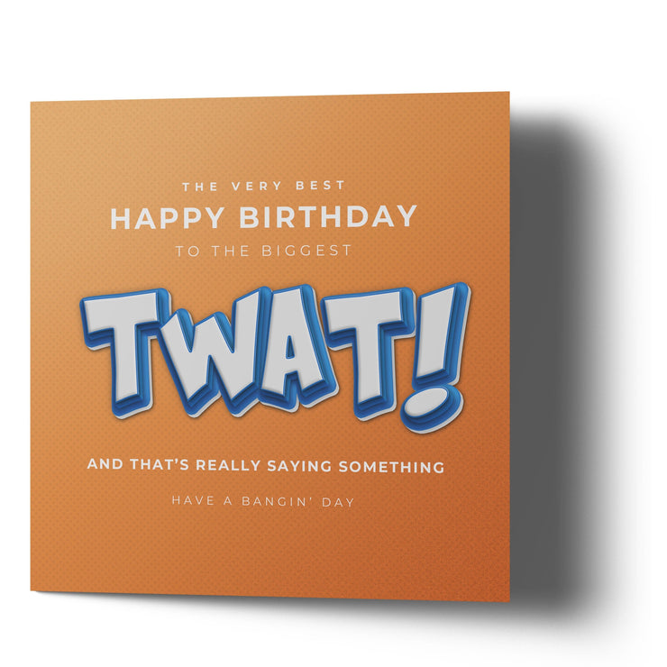 The Very Best Happy Birthday to the Biggest Twat - Greetings Cards