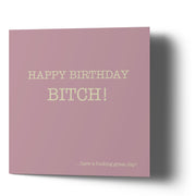 Happy Birthday Bitch - Greetings Cards