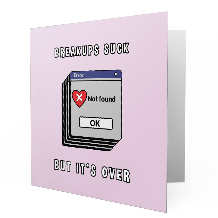 Breakups Suck - It's Over - Greetings Cards