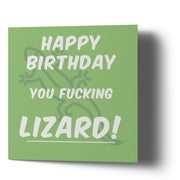 Happy Birthday You Fucking Lizard - Greetings Cards