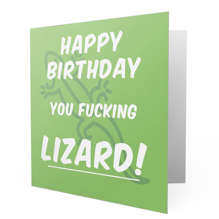 Happy Birthday You Fucking Lizard - Greetings Cards