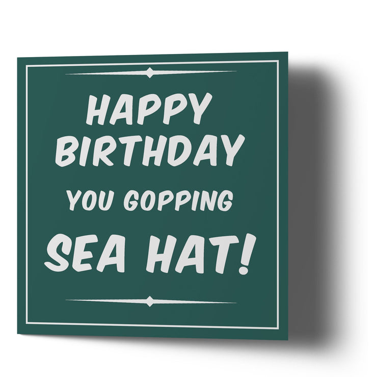 Happy Birthday You Gopping Sea Hat - Greetings Cards